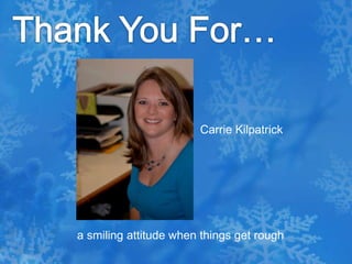 Thank You For…Carrie Kilpatrick a smiling attitude when things get rough