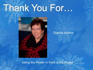 Thank You For…Dianne Adams being the Power in front of the throne 