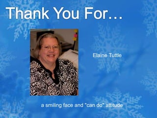 Thank You For…Elaine Tuttle   a smiling face and "can do" attitude 