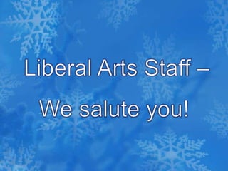 Liberal Arts Staff – We salute you!