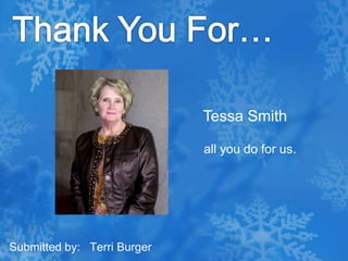 Thank You For…Tessa Smith  all you do for us.Submitted by:   Terri Burger
