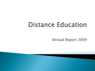 Distance Education  Annual Report 2009 