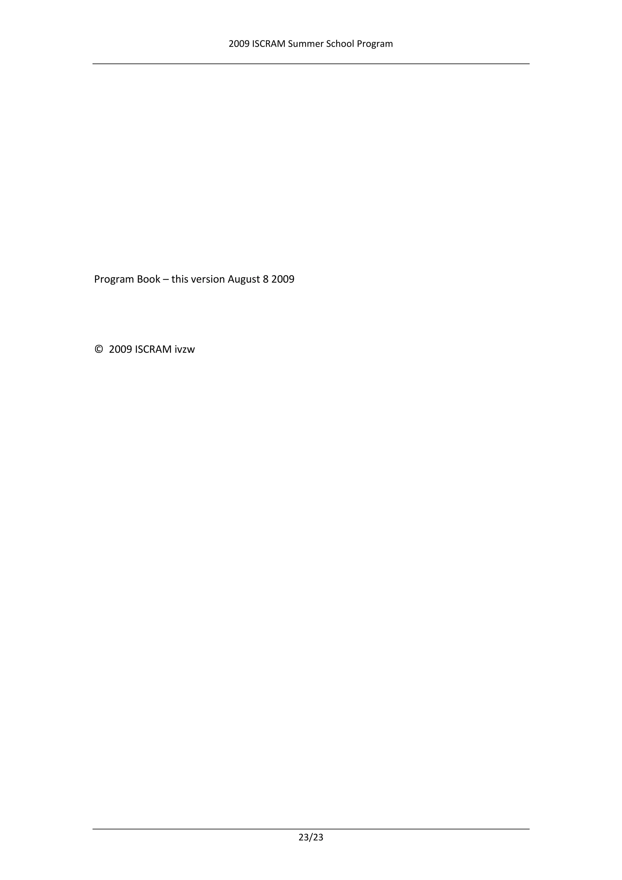 2009 ISCRAM Summer School Program




Program Book – this version August 8 2009




© 2009 ISCRAM ivzw




                                            23/23
 