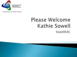 Please WelcomeKathie Sowell SowellEAC 