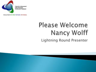 Please WelcomeNancy Wolff Lightning Round Presenter 
