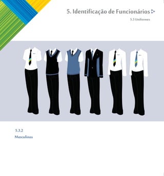 5. Identificação de Funcionários
                                     5.3 Uniformes




5.3.2
Masculinos
 
