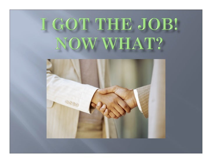 I Got the Job! Now What?