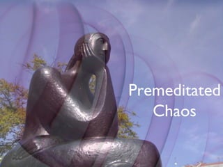 Chaos Premeditated 