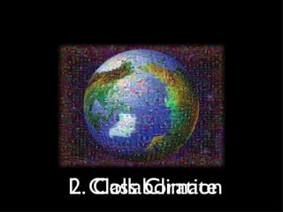 1. Class Climate 2. Collaboration 