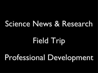 Science News & Research Field Trip Professional Development 
