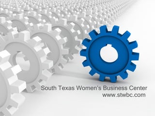 South Texas Women’s Business Center www.stwbc.com  