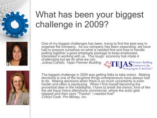 What has been your biggest challenge in 2009?  <ul><li>One of my biggest challenges has been, trying to find the best way ...