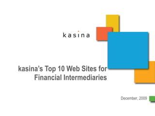kasina’s Top 10 Web Sites for Financial Intermediaries December, 2009 