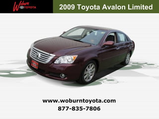 2009 Toyota Avalon Limited




www.woburntoyota.com
   877-835-7806
 