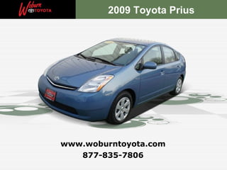 2009 Toyota Prius




www.woburntoyota.com
   877-835-7806
 
