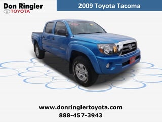 2009 Toyota Tacoma 888-457-3943 www.donringlertoyota.com 