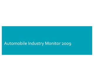 Automobile Industry Monitor 2009




                   WebWerte        23
 