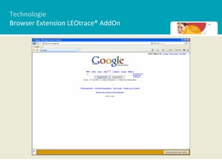 Technologie
Browser Extension LEOtrace® AddOn
 