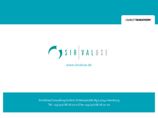 www.sirvaluse.de




SirValUse Consulting GmbH | Schlossstraße 8g | 22041 Hamburg
       Tel. +49 (40) 68 28 27-0 | Fax +49 (40) 68 28 27-20


                          WebWerte
 