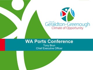 WA Ports Conference
          Tony Brun
    Chief Executive Officer
 