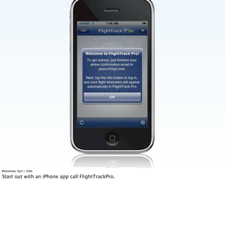 Wednesday, April 1, 2009

Start out with an iPhone app call FlightTrackPro.
 