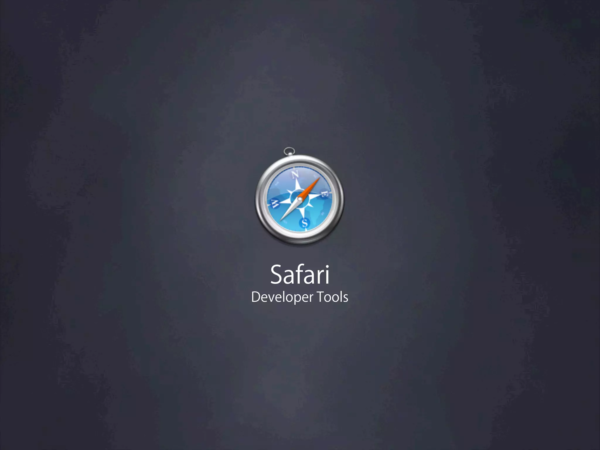 Safari
Developer Tools
 
