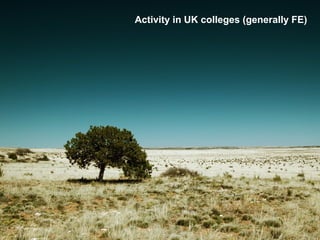 Activity in UK colleges (generally FE) 
Saturday, 13 September 2014 
 
