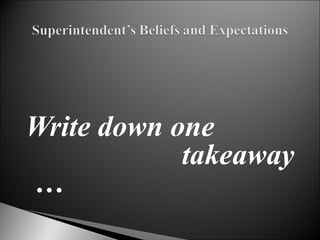 Write down one  takeaway … 