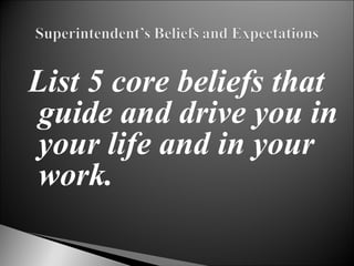List 5 core beliefs that guide and drive you in your life and in your work. 
