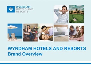 WYNDHAM HOTELS AND RESORTS Brand Overview 