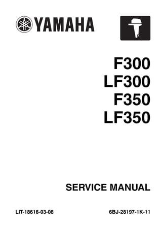 SERVICE MANUAL
LIT-18616-03-08 6BJ-28197-1K-11
F300
LF300
F350
LF350
 