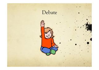 Debate
 