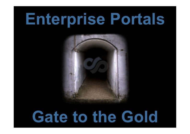 Enterprise portals, gate to the gold