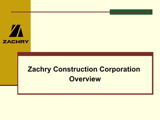 Zachry Construction Corporation Overview 