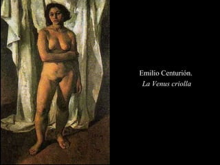 Emilio Centurión.  La Venus criolla 