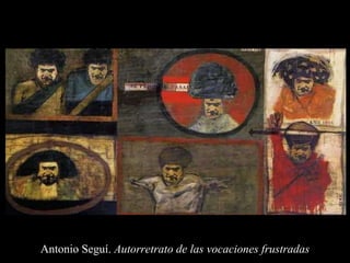 Antonio Seguí.  Autorretrato de las vocaciones frustradas 