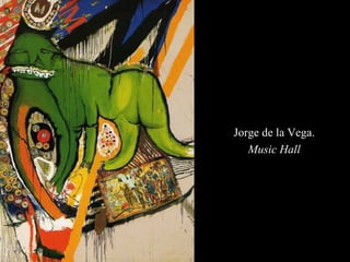 Jorge de la Vega. Music Hall 