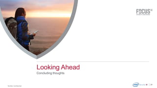 McAfee Confidential 
. 
24 
Looking Ahead 
Concluding thoughts 
 