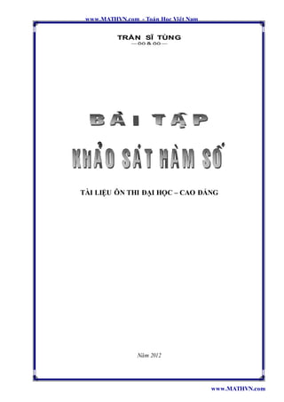 www.MATHVN.com
www.MATHVN.com - Toán Học Việt Nam
TRẦN SĨ TÙNG
---- õö & õö ----
TÀI LIỆU ÔN THI ĐẠI HỌC – CAO ĐẲNG
Năm 2012
 