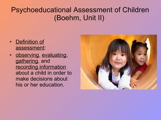 Psychoeducational Assessment of Children (Boehm, Unit II) ,[object Object],[object Object]