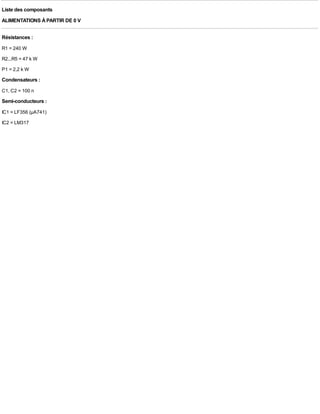 Liste des composants
ALIMENTATIONS À PARTIR DE 0 V

Résistances :
R1 = 240 W
R2...R5 = 47 k W
P1 = 2,2 k W
Condensateurs :
C1, C2 = 100 n
Semi-conducteurs :
IC1 = LF356 (µA741)
IC2 = LM317
 