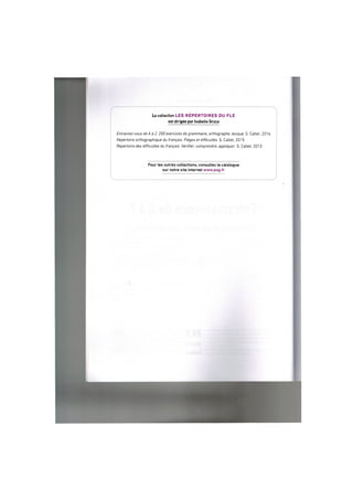 La collection L E S R E P E R T O I R E S D U F L E
est dirigee par Isabelle Gruca
Entrainez-vous de A a Z. 200 exercices de grammaire, orthographe, lexique. S. Callet, 2016
Repertoire orthographique du fran^ais. Р1ёдеэ et difficult4s. S. Callet, 2015
Reperfo/'re des difficultes du franqais. Verifier, comprendre, appliquer. S. Callet, 2013
Pour les a u t r e s collections, consultez le c a t a l o g u e
sur notre site internet w w w . p u g . f r
 