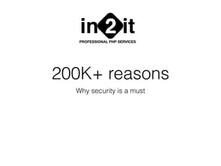200K+ reasons
Why security is a must
in it2PROFESSIONAL PHP SERVICES
 