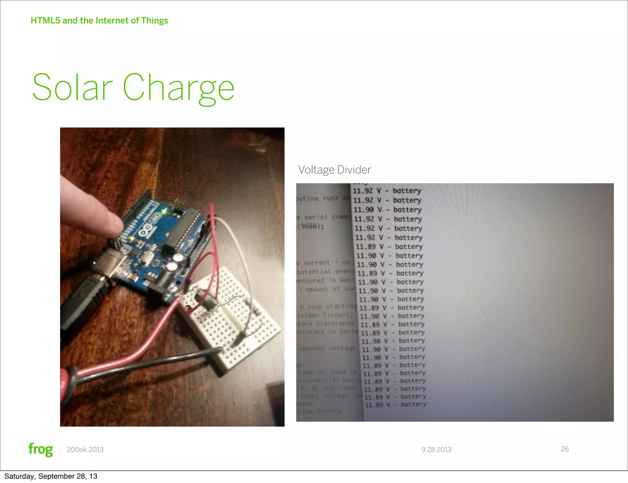 9 28 2013200ok 2013 HTML5 and the Internet of Things 26 Solar Charge Voltage Divider Saturday, September 28, 13 