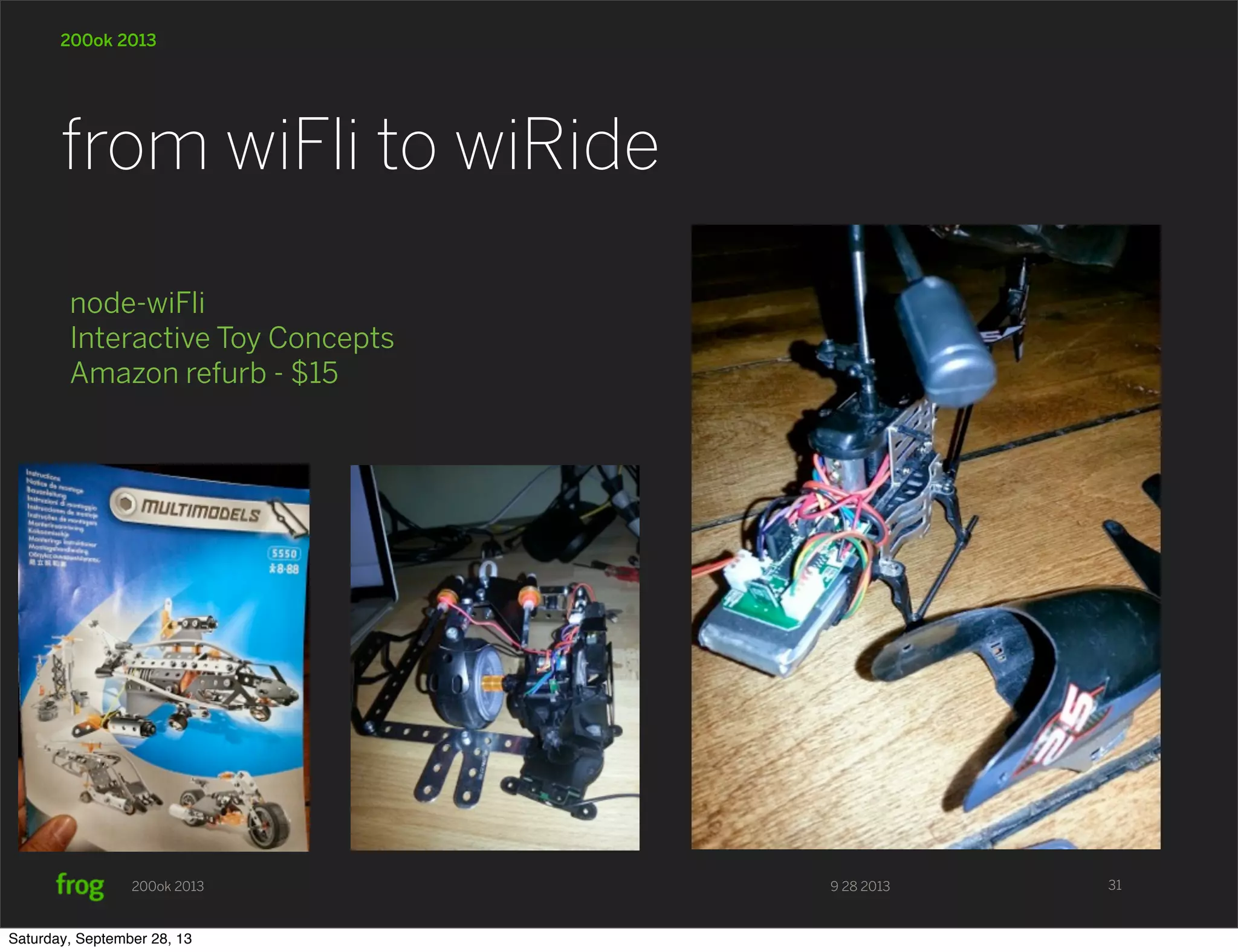 9 28 2013200ok 2013 200ok 2013 from wiFli to wiRide 31 node-wiFli Interactive Toy Concepts Amazon refurb - $15 Saturday, September 28, 13 