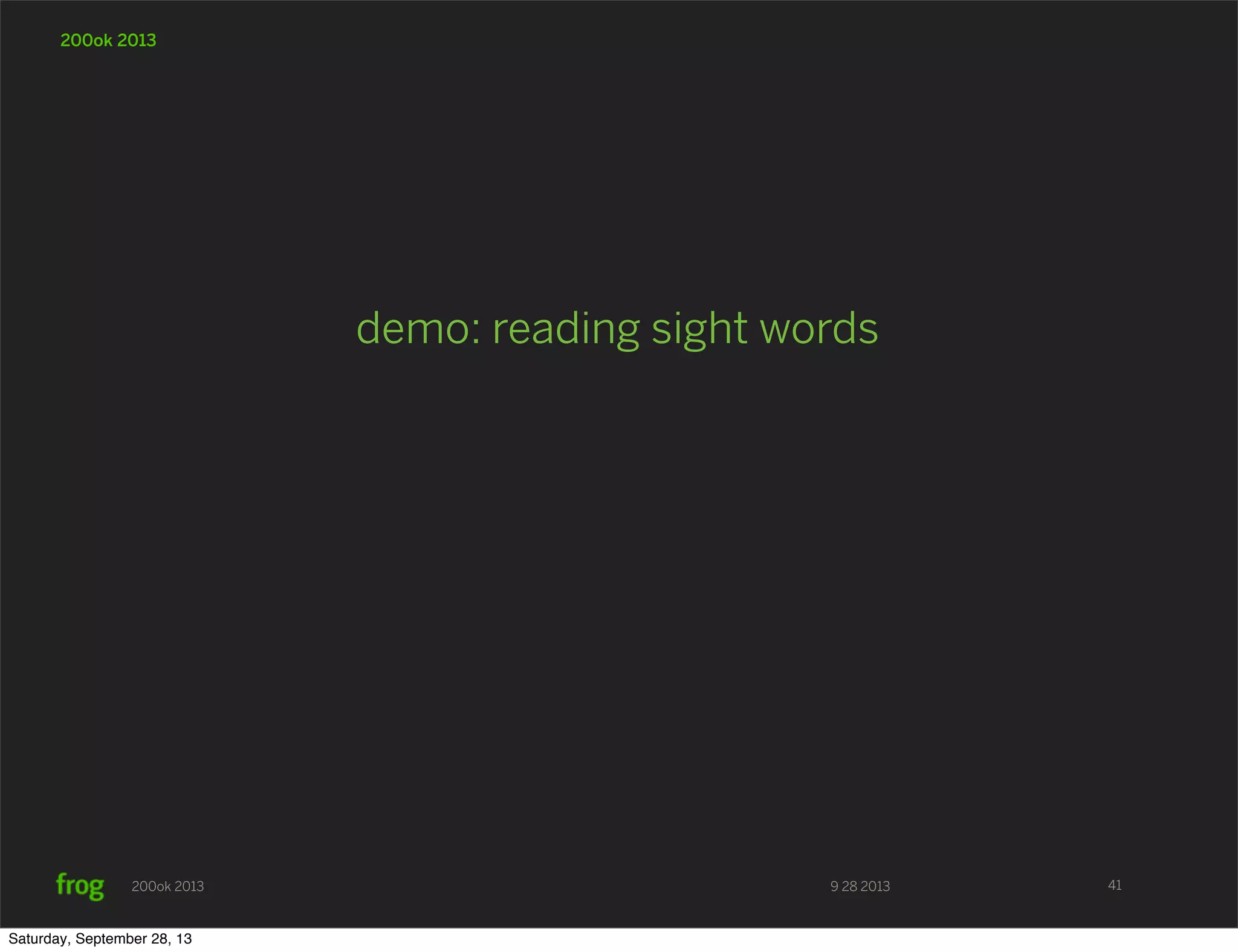 9 28 2013200ok 2013 200ok 2013 demo: reading sight words 41 Saturday, September 28, 13 