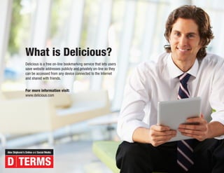 What is Delicious?
Delicious is a free on-line bookmarking service that lets users
save website addresses publicly and pri...