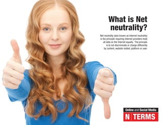 What is Net
neutrality?
Net neutrality (also known as Internet neutrality)
is the principle requiring Internet providers t...