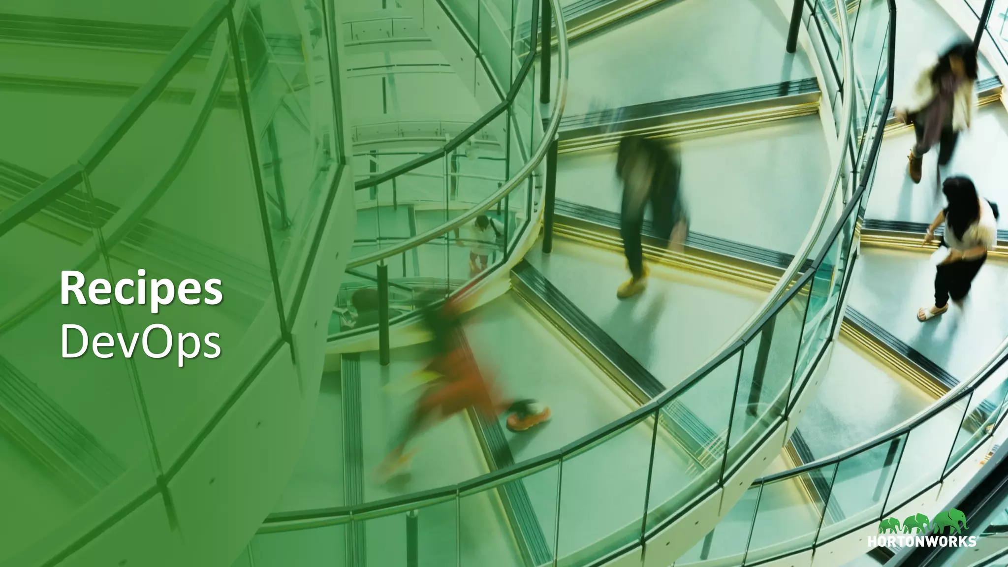 15 © Hortonworks Inc. 2011–2018. All rights reserved
Recipes
DevOps
 