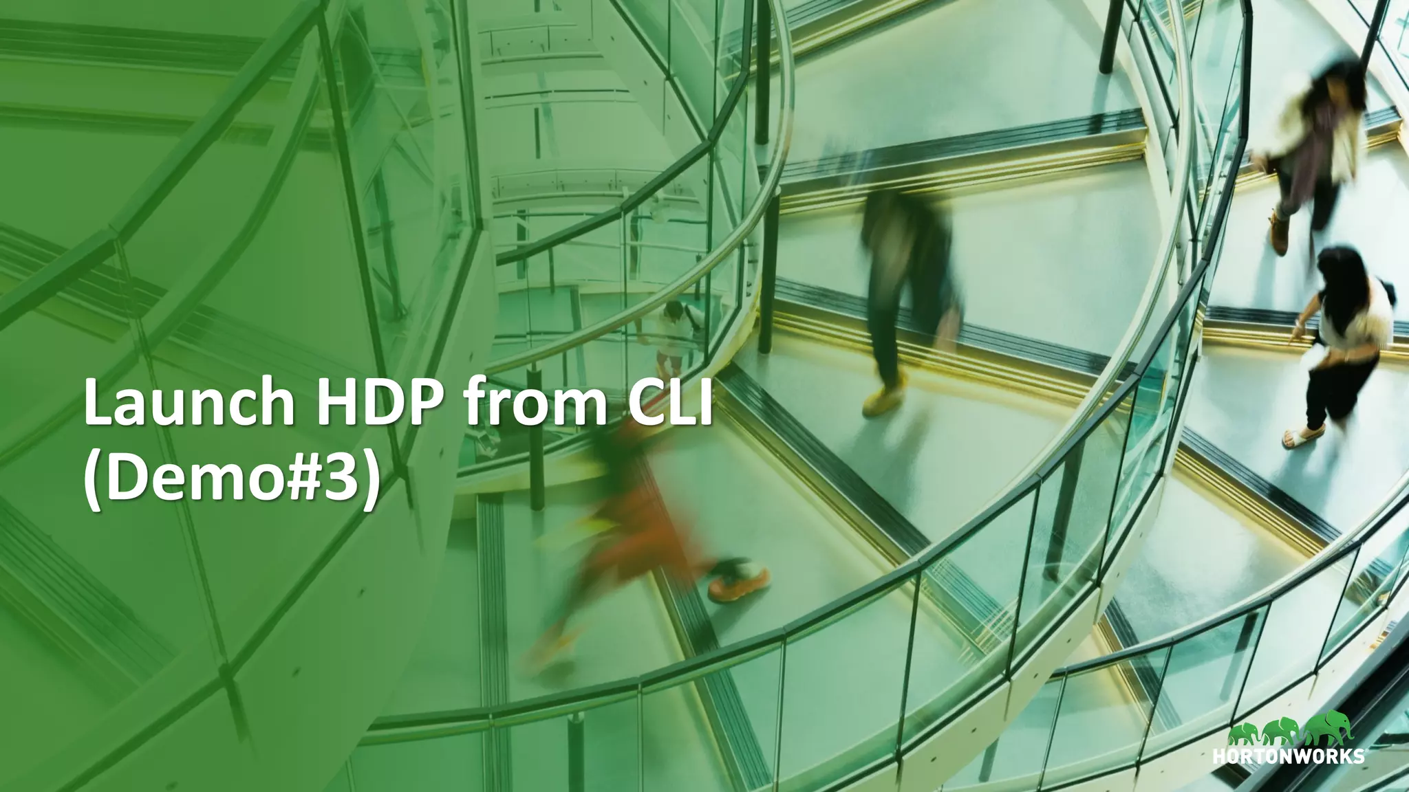 37 © Hortonworks Inc. 2011–2018. All rights reserved
Launch HDP from CLI
(Demo#3)
 